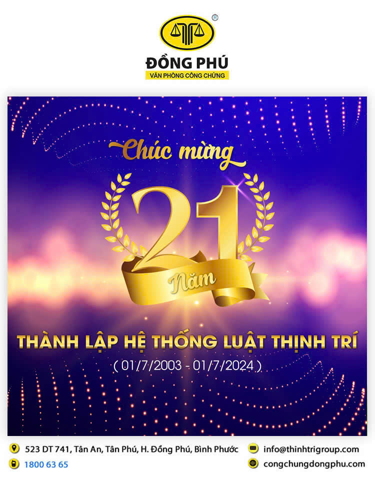 VĂN PHÒNG CÔNG CHỨNG ĐỒNG PHÚ CHÚC MỪNG 21 NĂM THÀNH LẬP HỆ THỐNG LUẬT THỊNH TRÍ ( 01.7.2003 - 01.7.2024 )