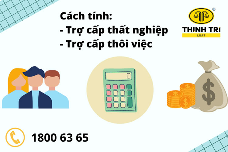 Cách tính trợ cấp thất nghiệp và trợ cấp thôi việc