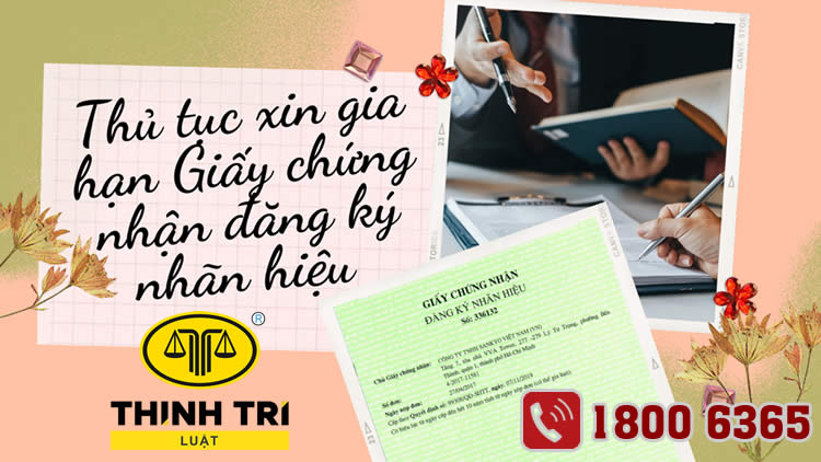 Thủ tục xin gia hạn Giấy chứng nhận đăng ký nhãn hiệu 