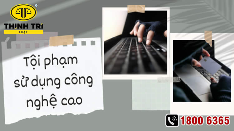 Tội phạm sử dụng công nghệ cao 