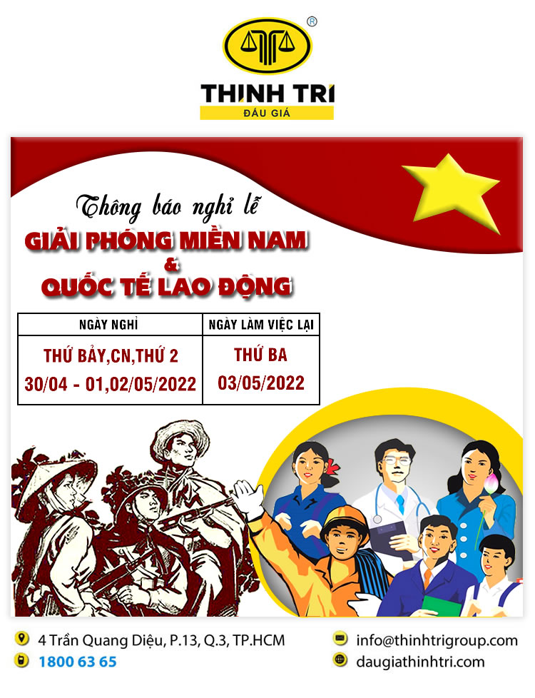 CÔNG TY ĐẤU GIÁ HỢP DANH THỊNH TRÍ THÔNG BÁO NGHỈ LỄ NGÀY GIẢI PHÓNG MIỀN NAM 30/04/2022 VÀ QUỐC TẾ LAO ĐỘNG 01/05/2022