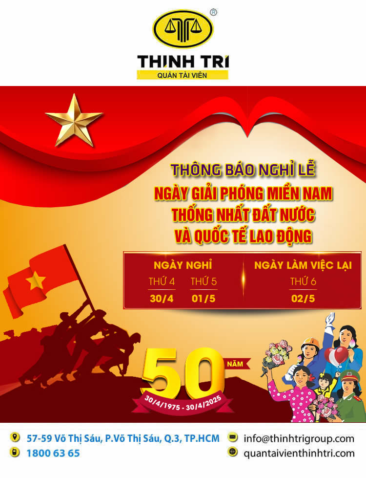 CÔNG TY HỢP DANH QUẢN LÝ VÀ THANH LÝ TÀI SẢN THỊNH TRÍ THÔNG BÁO NGHỈ LỄ NGÀY GIẢI PHÓNG MIỀN NAM & QUỐC TẾ LAO ĐỘNG
