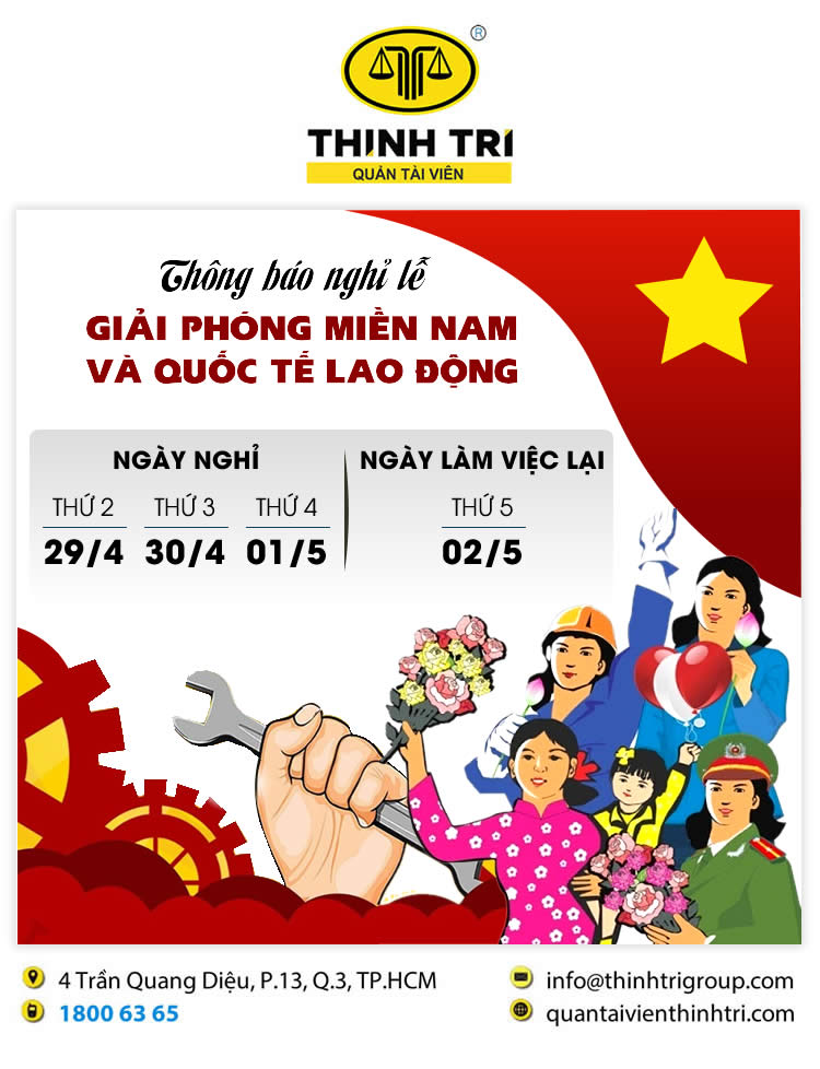 CÔNG TY HỢP DANH QUẢN LÝ VÀ THANH LÝ TÀI SẢN THỊNH TRÍ THÔNG BÁO NGHỈ LỄ GIẢI PHÓNG MIỀN NAM & QUỐC TẾ LAO ĐỘNG