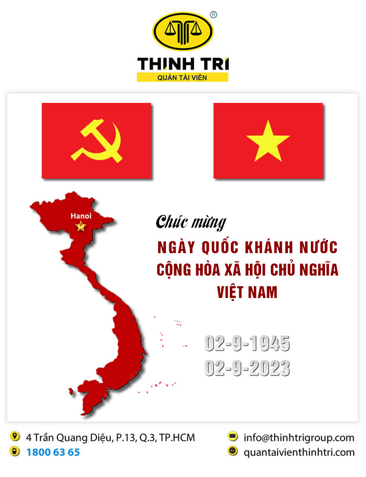 CÔNG TY HỢP DANH QUẢN LÝ VÀ THANH LÝ TÀI SẢN THỊNH TRÍ CHÚC MỪNG NGÀY QUỐC KHÁNH NƯỚC CỘNG HÒA XÃ HỘI CHỦ NGHĨA VIỆT NAM 02/9/2023