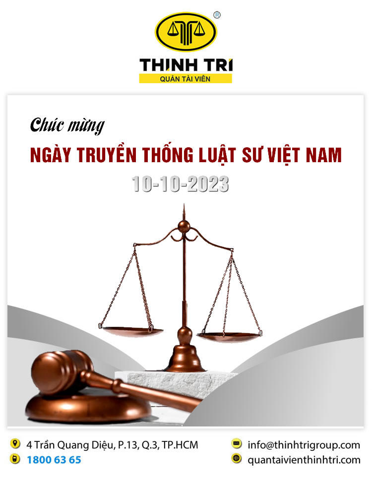 CÔNG TY HỢP DANH QUẢN LÝ VÀ THANH LÝ TÀI SẢN THỊNH TRÍ CHÚC MỪNG NGÀY TRUYỀN THỐNG LUẬT SỰ VIỆT NAM 10/10/2023