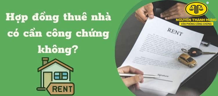 Hợp đồng thuê nhà có cần công chứng không?