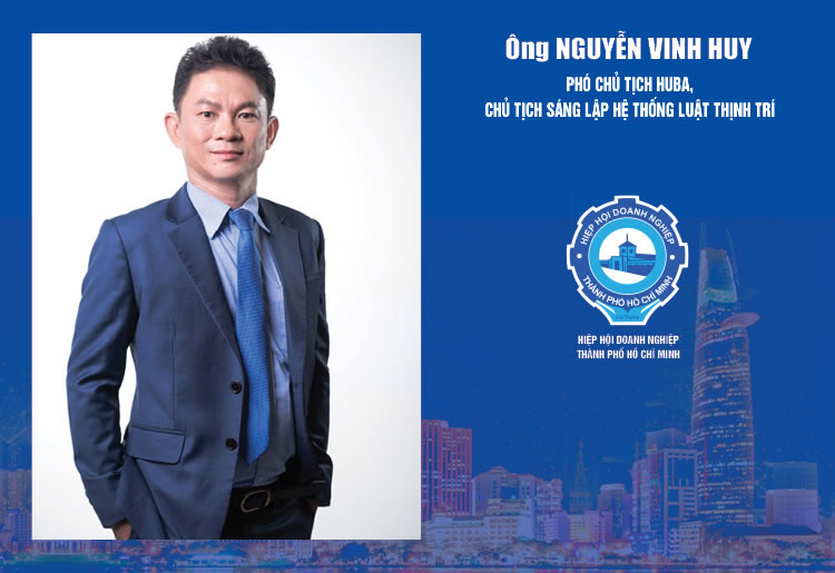 Ông Nguyễn Vinh Huy, Phó chủ tịch HUBA, Chủ tịch sáng lập Hệ thống Luật Thịnh Trí