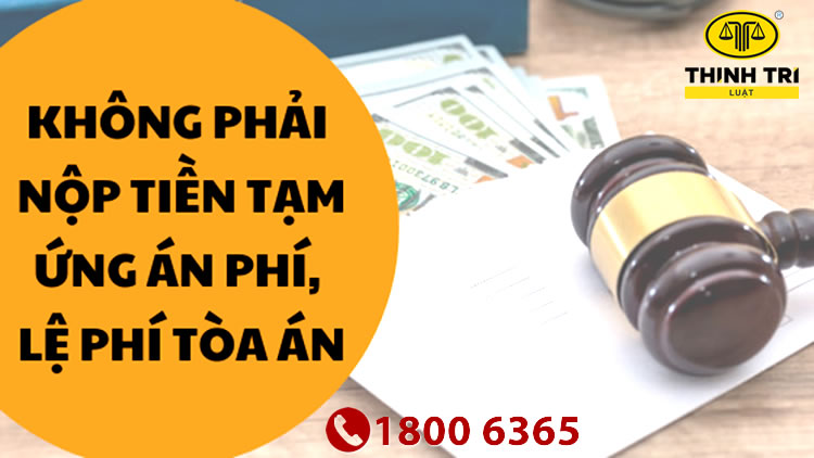 Những trường hợp không phải tiền tạm ứng án phí, lệ phí Tòa án 