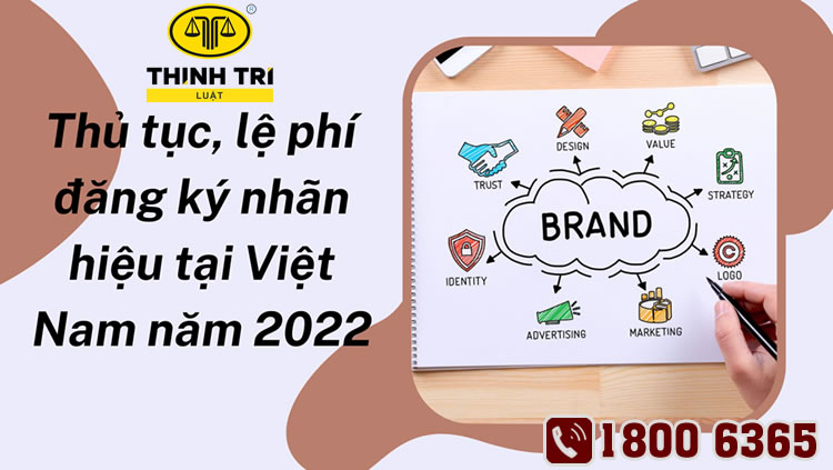 Thủ tục, lệ phí đăng ký nhãn hiệu tại Việt Nam năm 2022