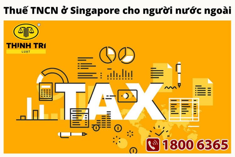 Thuế thu nhập cá nhân ở Singapore cho người nước ngoài