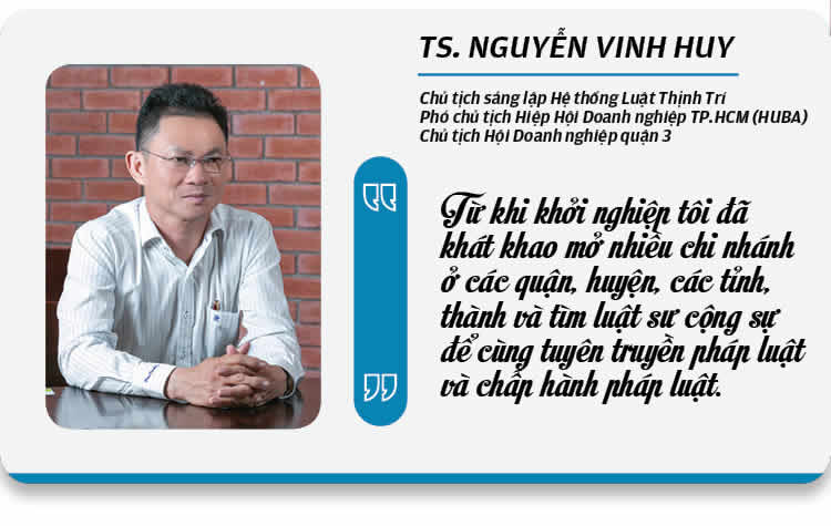 TS. Nguyễn Vinh Huy - Chủ tịch sáng lập Hệ thống Luật Thịnh Trí: “Trách nhiệm của doanh nhân là hiểu và tuân thủ pháp luật”