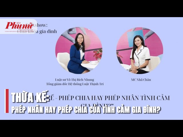 Thừa kế: Phép nhân hay phép chia của tình cảm gia đình?